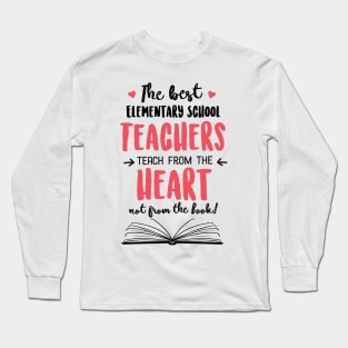 The best Elementary School Teachers teach from the Heart Quote Long Sleeve T-Shirt